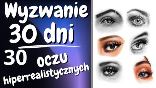 WYZWANIE 30 DNI 30 hiperrealistycznych oczu